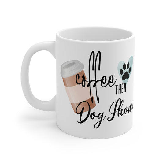 Dog Show Ceramic Mugs (11oz15oz20oz)